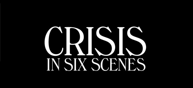 crisis in six scenes