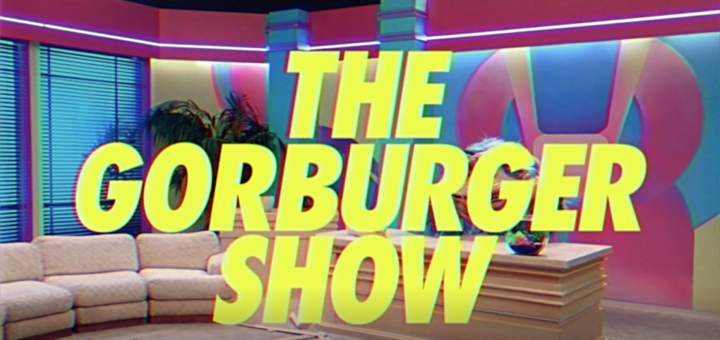 the gorburger show