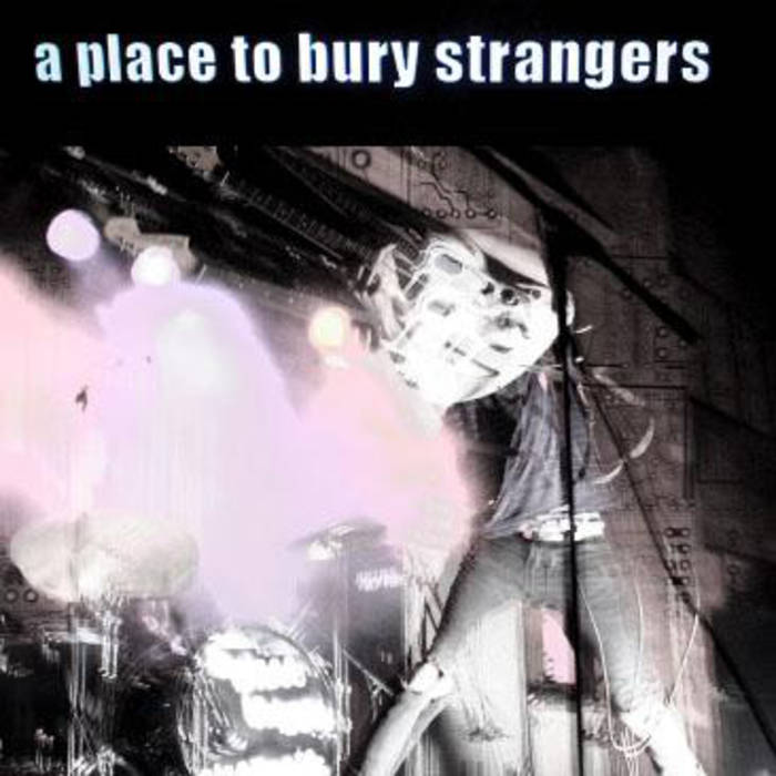 post-punk a place to bury strangers