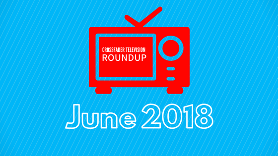 TV Roundup June 2018